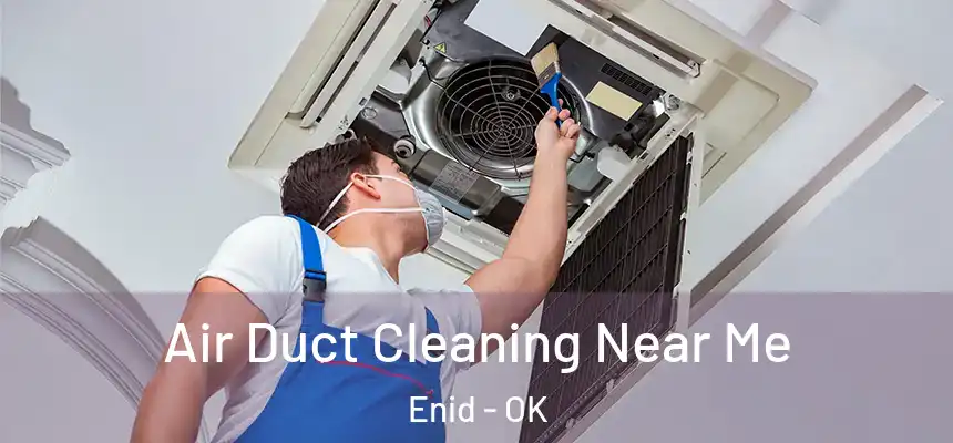 Air Duct Cleaning Near Me Enid - OK