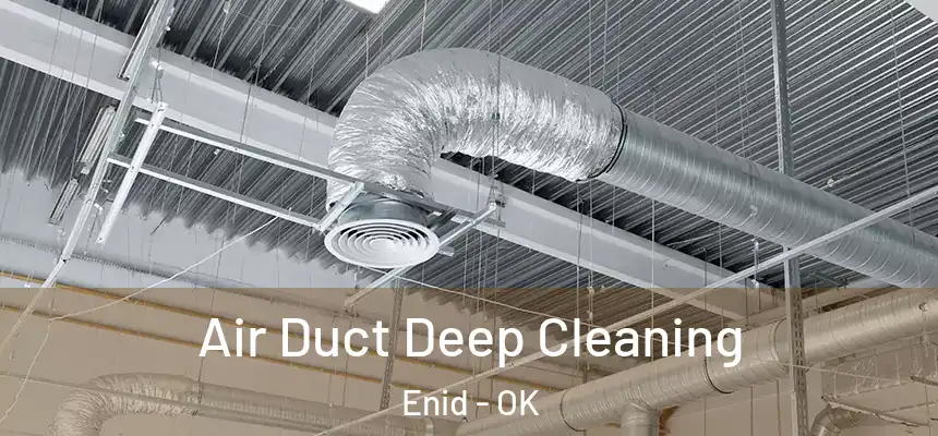  Air Duct Deep Cleaning Enid - OK