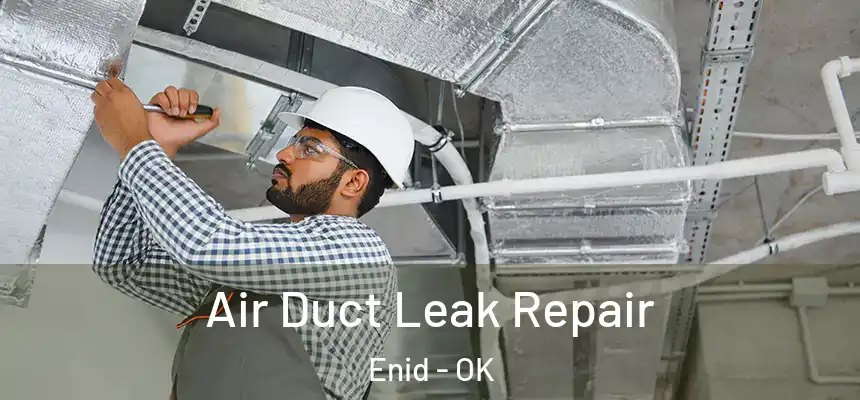 Air Duct Leak Repair Enid - OK