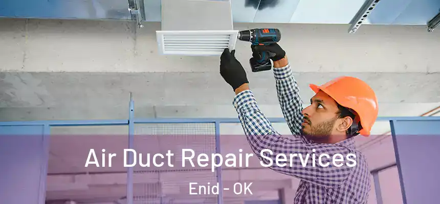  Air Duct Repair Services Enid - OK