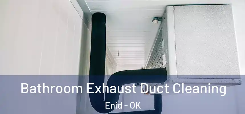 Bathroom Exhaust Duct Cleaning Enid - OK