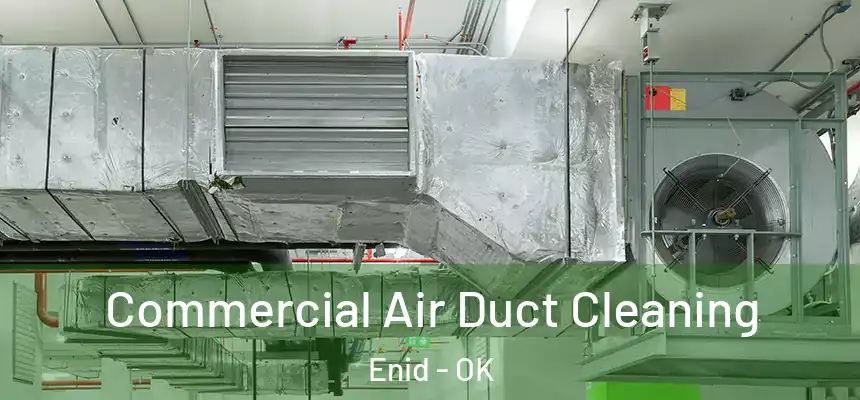  Commercial Air Duct Cleaning Enid - OK
