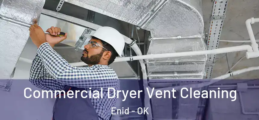  Commercial Dryer Vent Cleaning Enid - OK
