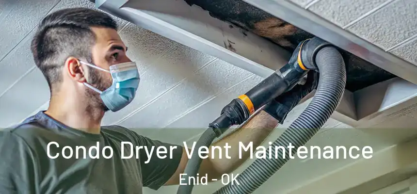  Condo Dryer Vent Maintenance Enid - OK