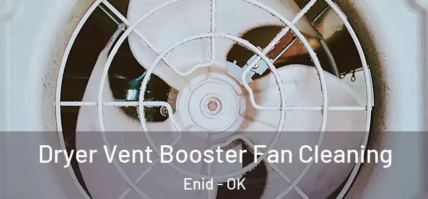 Dryer Vent Booster Fan Cleaning Enid - OK