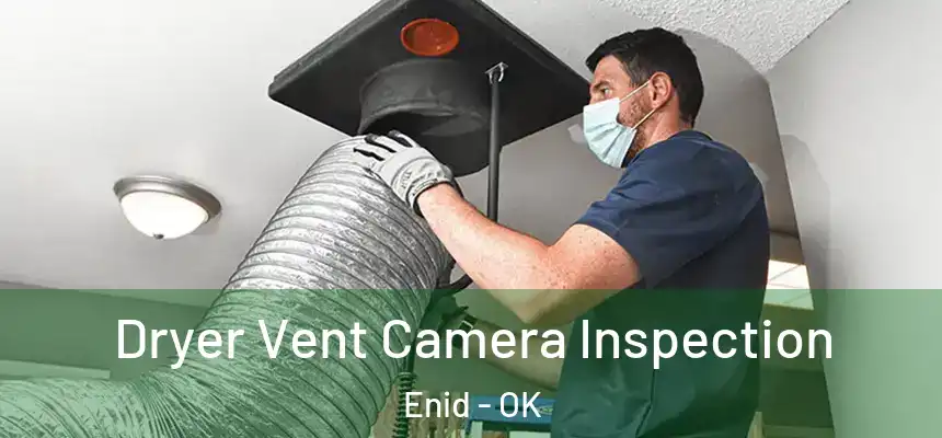 Dryer Vent Camera Inspection Enid - OK