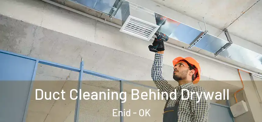  Duct Cleaning Behind Drywall Enid - OK