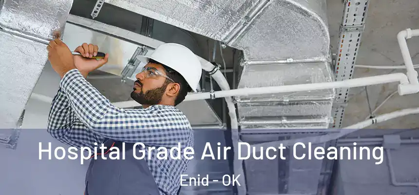 Hospital Grade Air Duct Cleaning Enid - OK