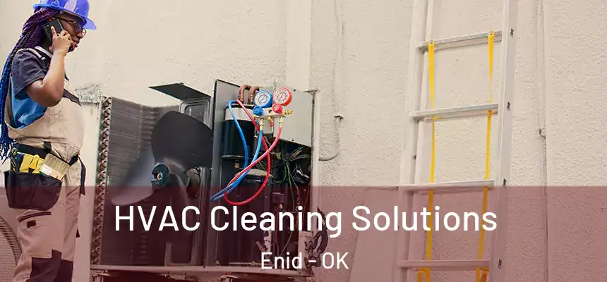 HVAC Cleaning Solutions Enid - OK