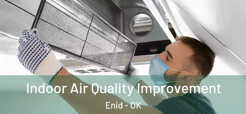  Indoor Air Quality Improvement Enid - OK