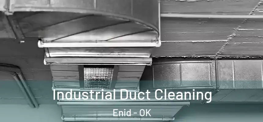  Industrial Duct Cleaning Enid - OK