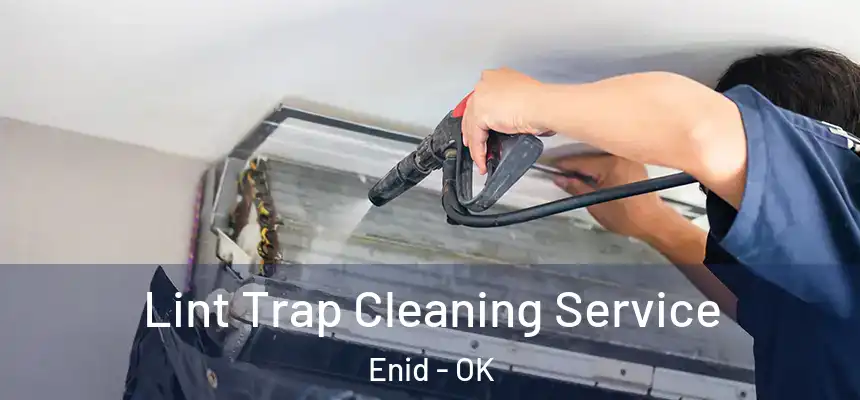 Lint Trap Cleaning Service Enid - OK