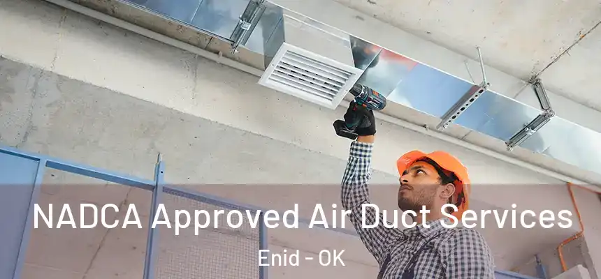  NADCA Approved Air Duct Services Enid - OK