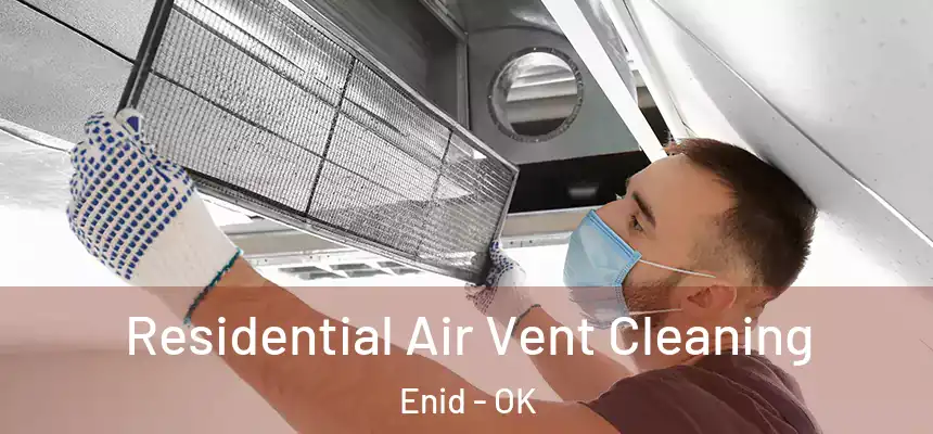 Residential Air Vent Cleaning Enid - OK