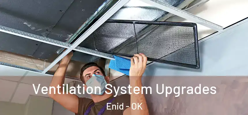 Ventilation System Upgrades Enid - OK