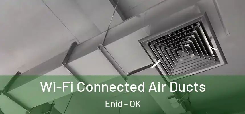  Wi-Fi Connected Air Ducts Enid - OK